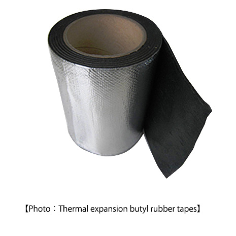 【Photo：Thermal expansion butyl rubber tapes】