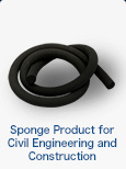 Rubber sponge products for civil engineering and construction